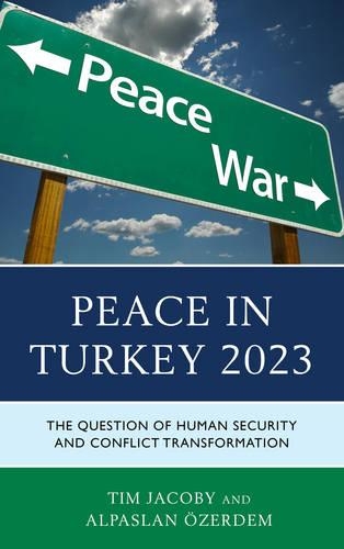 Бумажная книга «Peace in Turkey 2023: The Question of Human Security and Conflict Transformation», авторов Алпаслан Озердем, Тим Джейкоби - фото №1