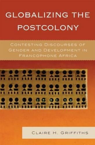 Паперова книга «Globalizing the Postcolony: Contesting Discourses of Gender and Development in Francophone Africa», автор Клер Г. Гріффітс - фото №1