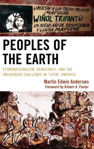 Бумажная книга «Peoples of the Earth: Ethnonationalism, Democracy, and the Indigenous Challenge in 'Latin' America», автор Мартин Эдвин Андерсен - фото №1