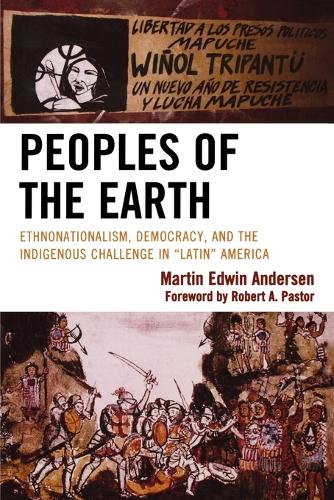 Бумажная книга «Peoples of the Earth: Ethnonationalism, Democracy, and the Indigenous Challenge in 'Latin' America», автор Мартин Эдвин Андерсен - фото №1