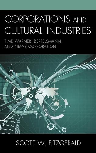 Бумажная книга «Corporations and Cultural Industries: Time Warner, Bertelsmann, and News Corporation», автор Скотт Уоррен Фицджеральд - фото №1