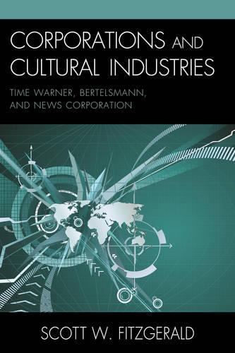 Бумажная книга «Corporations and Cultural Industries: Time Warner, Bertelsmann, and News Corporation», автор Скотт Уоррен Фицджеральд - фото №1