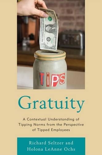 Бумажная книга «Gratuity: A Contextual Understanding of Tipping Norms from the Perspective of Tipped Employees», авторов Холона ЛиЭнн Очс, Ричард Зельцер - фото №1