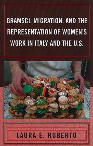 Бумажная книга «Gramsci, Migration, and the Representation of Women's Work in Italy and the U.S.», автор Лаура Э. Руберто - фото №1
