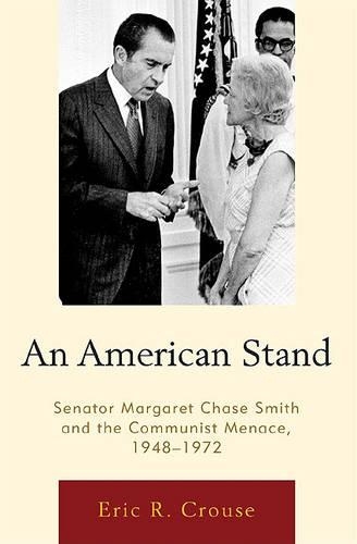 Бумажная книга «An American Stand: Senator Margaret Chase Smith and the Communist Menace, 1948–1972», автор Эрик Р. Крауз - фото №1