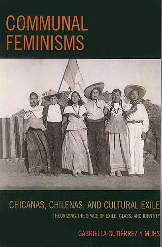 Бумажная книга «Communal Feminisms: Chicanas, Chilenas, and Cultural Exile», автор Габриэлла Гутьеррес-и-Мухс - фото №1