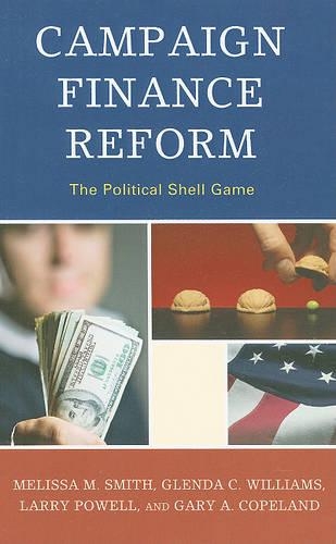 Бумажная книга «Campaign Finance Reform: The Political Shell Game», авторов Гэри А. Коупленд, Гленда К. Уильямс, Ларри Пауэлл, Мелисса М. Смит - фото №1