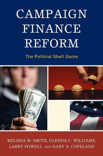 Бумажная книга «Campaign Finance Reform: The Political Shell Game», авторов Гэри А. Коупленд, Гленда К. Уильямс, Ларри Пауэлл, Мелисса М. Смит - фото №1