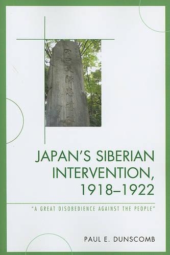 Бумажная книга «Japan's Siberian Intervention, 1918–1922: 'A Great Disobedience Against the People'», автор Пол Э. Данскомб - фото №1