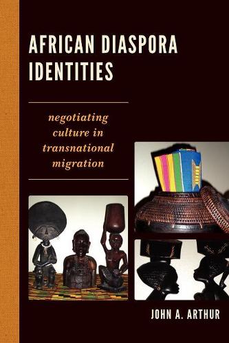Бумажная книга «African Diaspora Identities: Negotiating Culture in Transnational Migration», автор Джон А. Артур - фото №1