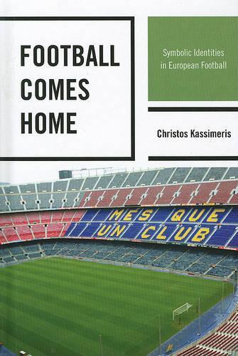 Бумажная книга «Football Comes Home: Symbolic Identities in European Football», автор Кристос Кассимерис - фото №1