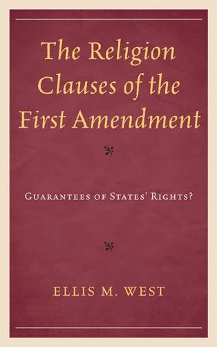 Бумажная книга «The Religion Clauses of the First Amendment: Guarantees of States' Rights?», автор Эллис М. Уэст - фото №1