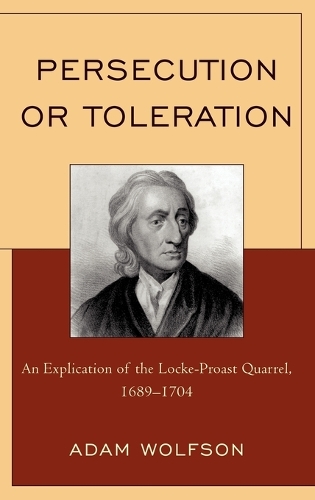 Бумажная книга «Persecution or Toleration: An Explication of the Locke-Proast Quarrel, 1689-1704», автор Адам Вольфсон - фото №1