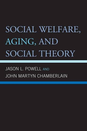 Бумажная книга «Social Welfare, Aging, and Social Theory», авторов Джейсон Л. Пауэлл, Джон Мартин Чемберлен - фото №1