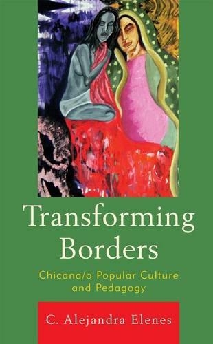 Бумажная книга «Transforming Borders: Chicana/o Popular Culture and Pedagogy», автор Алехандра К. Эленес - фото №1