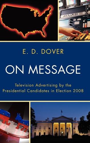 Бумажная книга «On Message: Television Advertising by the Presidential Candidates in Election 2008», автор Э. Д. Довер - фото №1