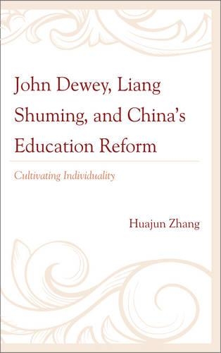 Бумажная книга «John Dewey, Liang Shuming, and China's Education Reform: Cultivating Individuality», автор Хуацзюнь Чжан - фото №1