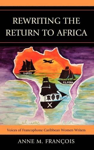 Бумажная книга «Rewriting the Return to Africa: Voices of Francophone Caribbean Women Writers», автор Энн М. Франсуа - фото №1