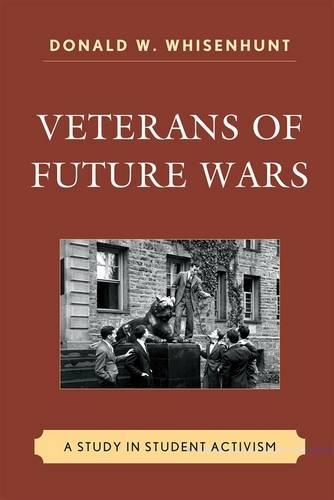 Бумажная книга «Veterans of Future Wars: A Study in Student Activism», автор Дональд У. Уизенхант - фото №1