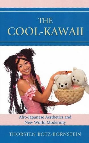 Бумажная книга «The Cool-Kawaii: Afro-Japanese Aesthetics and New World Modernity», автор Торстен Ботц-Борнштейн - фото №1