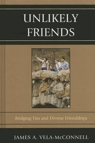 Паперова книга «Unlikely Friends: Bridging Ties and Diverse Friendships», автор Джеймс А. Вела-Макконнелл - фото №1