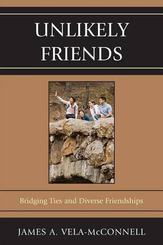 Паперова книга «Unlikely Friends: Bridging Ties and Diverse Friendships», автор Джеймс А. Вела-Макконнелл - фото №1