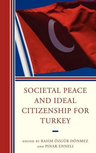 Бумажная книга «Societal Peace and Ideal Citizenship for Turkey», авторов Пинар Эннели, Расим Озгюр Дёнмез - фото №1