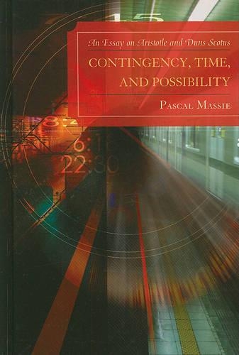 Бумажная книга «Contingency, Time, and Possibility: An Essay on Aristotle and Duns Scotus», автор Паскаль Масси - фото №1