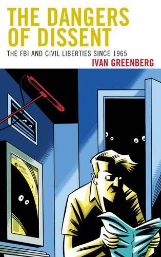 Бумажная книга «The Dangers of Dissent: The FBI and Civil Liberties since 1965», автор Иван Гринберг - фото №1