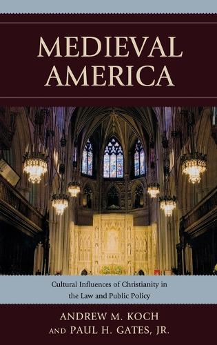 Бумажная книга «Medieval America: Cultural Influences of Christianity in the Law and Public Policy», авторов Эндрю М. Кох, Пол Х. Гейтс - фото №1
