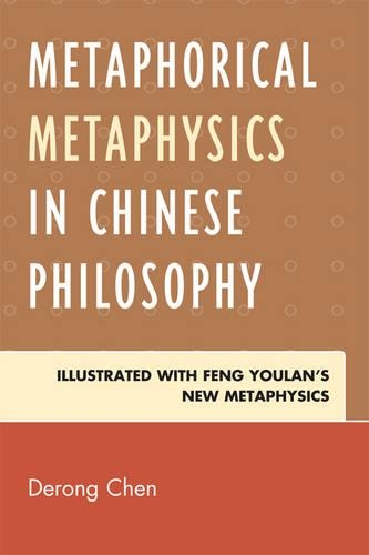 Бумажная книга «Metaphorical Metaphysics in Chinese Philosophy: Illustrated with Feng Youlan's New Metaphysics», автор Дерон Чен - фото №1
