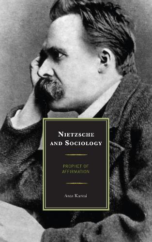 Бумажная книга «Nietzsche and Sociology: Prophet of Affirmation», автор Анас Карзай - фото №1