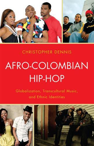 Бумажная книга «Afro-Colombian Hip-Hop: Globalization, Transcultural Music, and Ethnic Identities», автор Кристофер Деннис - фото №1