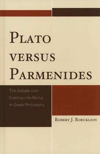 Паперова книга «Plato versus Parmenides: The Debate over Coming-into-Being in Greek Philosophy», автор Роберт Дж. Роклейн - фото №1