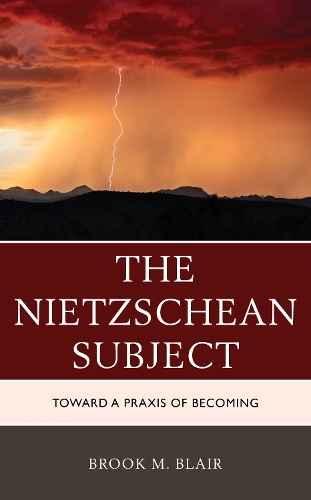 Паперова книга «The Nietzschean Subject: Toward a Praxis of Becoming», автор Брук М. Блер - фото №1
