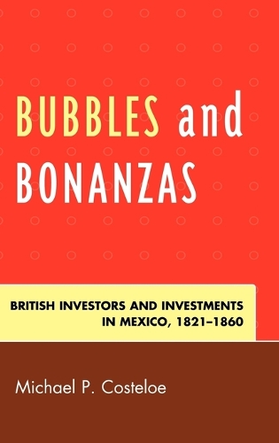 Бумажная книга «Bubbles and Bonanzas: British Investors and Investments in Mexico, 1824–1860», автор Майкл П. Костело - фото №1