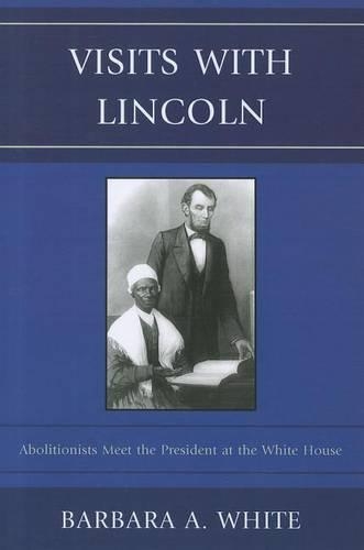 Бумажная книга «Visits With Lincoln: Abolitionists Meet The President at the White House», автор Барбара А. Уайт - фото №1