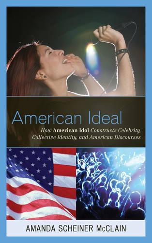 Бумажная книга «American Ideal: How American Idol Constructs Celebrity, Collective Identity, and American Discourses», автор Аманда С. МакКлейн - фото №1