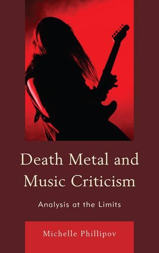 Бумажная книга «Death Metal and Music Criticism: Analysis at the Limits», автор Мишель Филлипов - фото №1