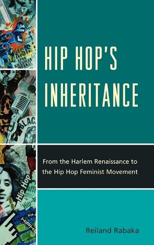 Бумажная книга «Hip Hop's Inheritance: From the Harlem Renaissance to the Hip Hop Feminist Movement», автор Рейланд Рабака - фото №1