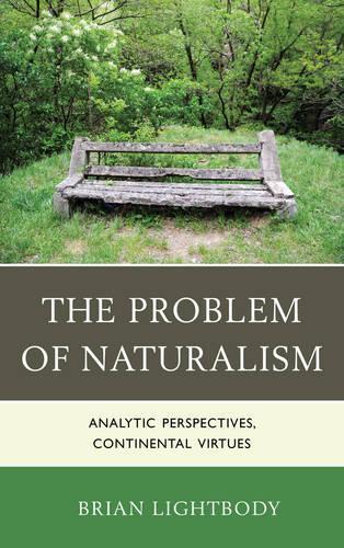 Бумажная книга «The Problem of Naturalism: Analytic Perspectives, Continental Virtues», автор Брайан Лайтбоди - фото №1