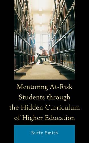 Бумажная книга «Mentoring At-Risk Students through the Hidden Curriculum of Higher Education», автор Баффи Смит - фото №1