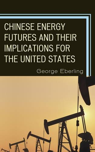 Бумажная книга «Chinese Energy Futures and Their Implications for the United States», автор Джордж Г. Эберлинг - фото №1