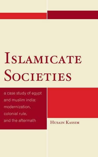 Бумажная книга «Islamicate Societies: A Case Study of Egypt and Muslim India Modernization, Colonial Rule, and the Aftermath», автор Хусейн Кассим - фото №1