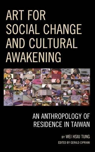 Бумажная книга «Art for Social Change and Cultural Awakening: An Anthropology of Residence in Taiwan», автор Вэй Хсиу Тунг - фото №1