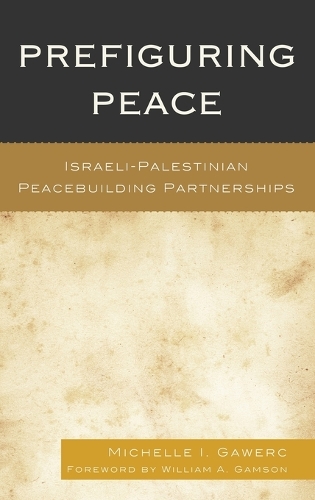 Бумажная книга «Prefiguring Peace: Israeli-Palestinian Peacebuilding Partnerships», автор Мишель I. Гаверк - фото №1