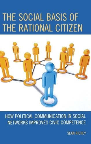 Бумажная книга «The Social Basis of the Rational Citizen: How Political Communication in Social Networks Improves Civic Competence», автор Шон Ричи - фото №1