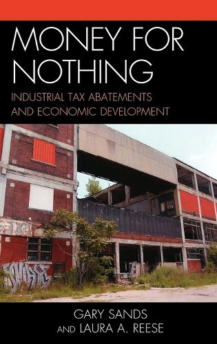 Паперова книга «Money for Nothing: Industrial Tax Abatements and Economic Development», авторів Гарі Сендс, Лора А. Різ - фото №1