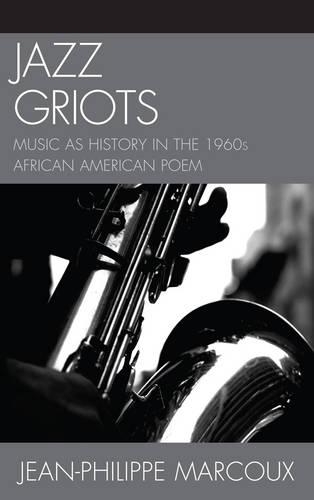 Бумажная книга «Jazz Griots: Music as History in the 1960s African American Poem», автор Жан-Филипп Марку - фото №1