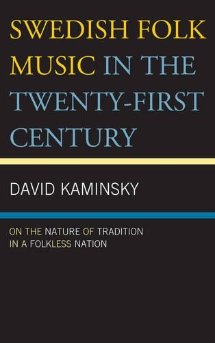 Бумажная книга «Swedish Folk Music in the Twenty-First Century: On the Nature of Tradition in a Folkless Nation», автор Дэвид Камински - фото №1